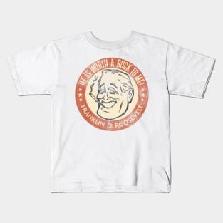 Franklin D Roosevelt Worth a Buck Kids T-Shirt